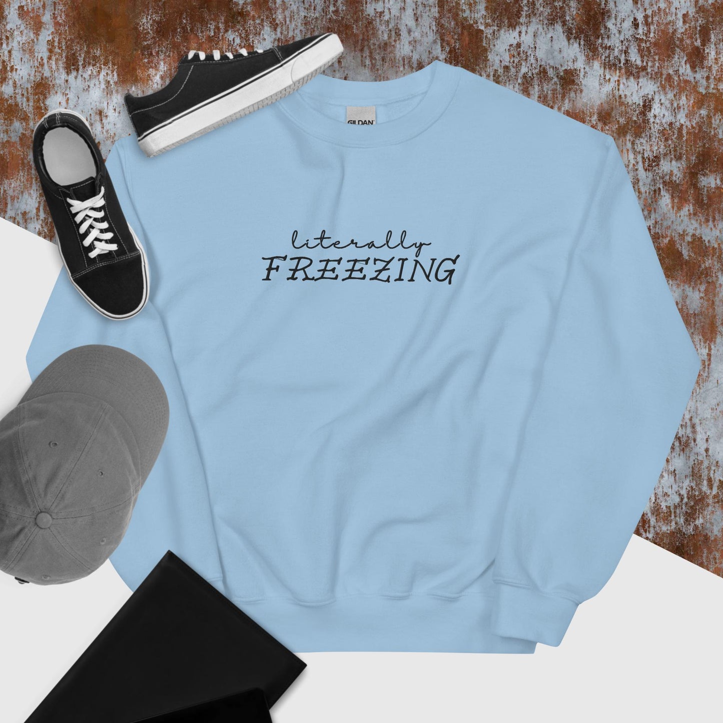"Literally FREEZING" in Embroidery on Unisex Sweatshirt