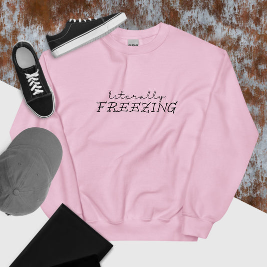 "Literally FREEZING" Unisex Sweatshirt in Light Pink