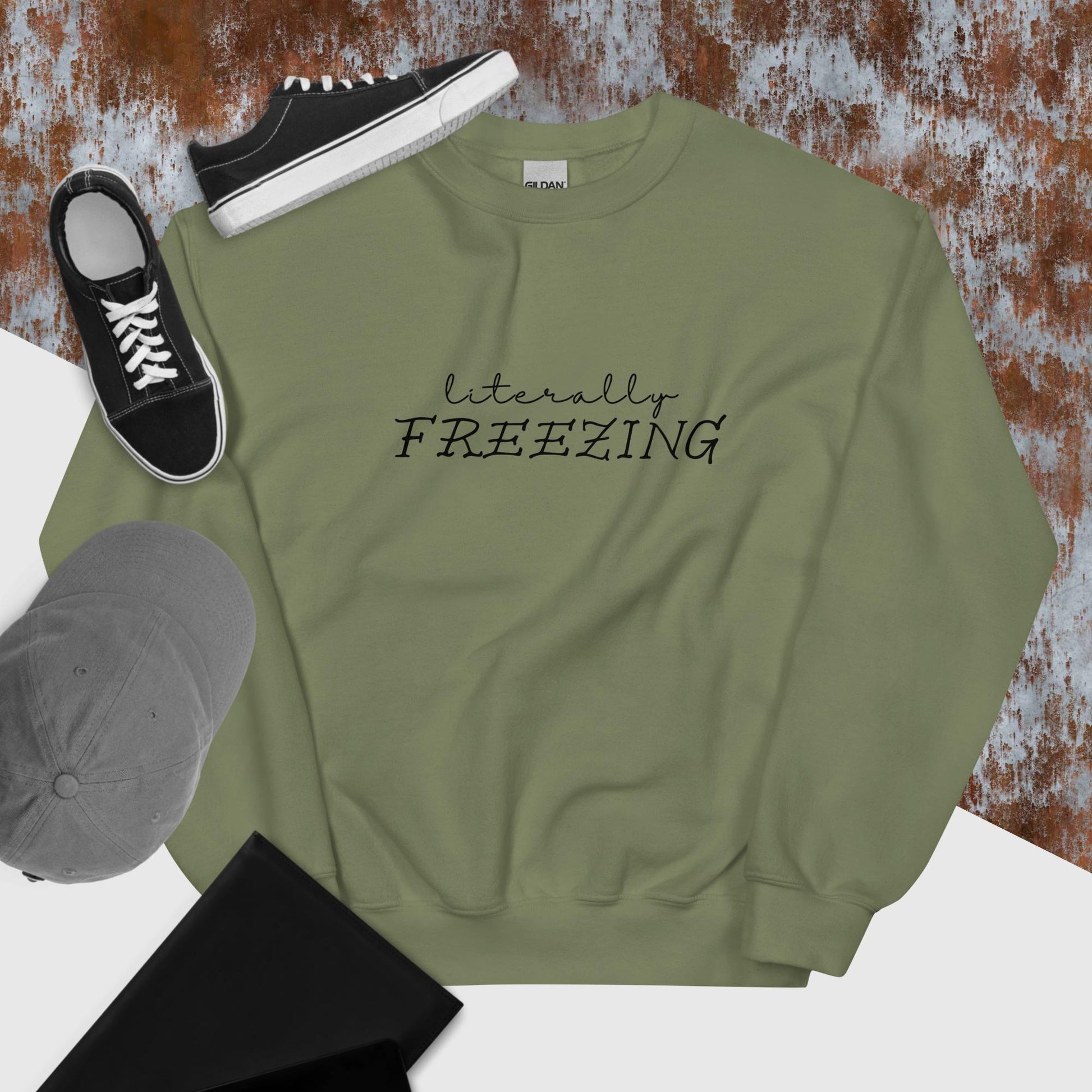 "Literally FREEZING" Unisex Sweatshirt in Military Green