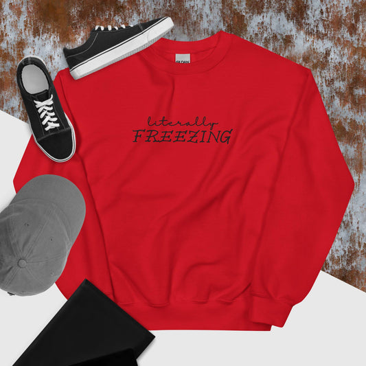 "Literally FREEZING" in Embroidery on Unisex Sweatshirt in Red