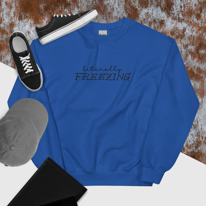 "Literally FREEZING" in Embroidery on Unisex Sweatshirt in Royal